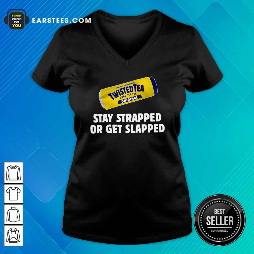 Official Twisted Tea Hard Iced Tea Original Stay Strapped Or Get Clapped Shirt - Image 3