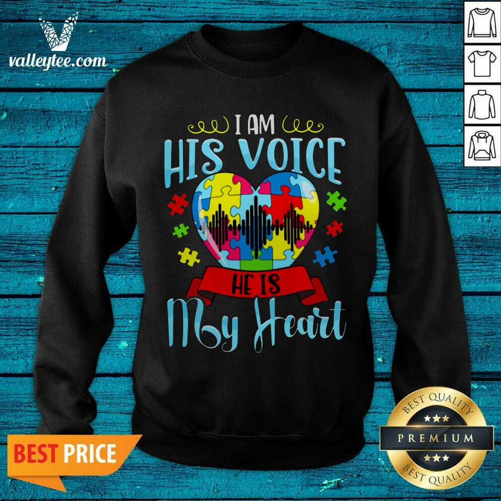 Super Nice I Am His Voice He Is My Heart Shirt - Image 2