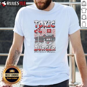 Nice Toxic Burger Restaurant Springfield Oregon T-Shirt