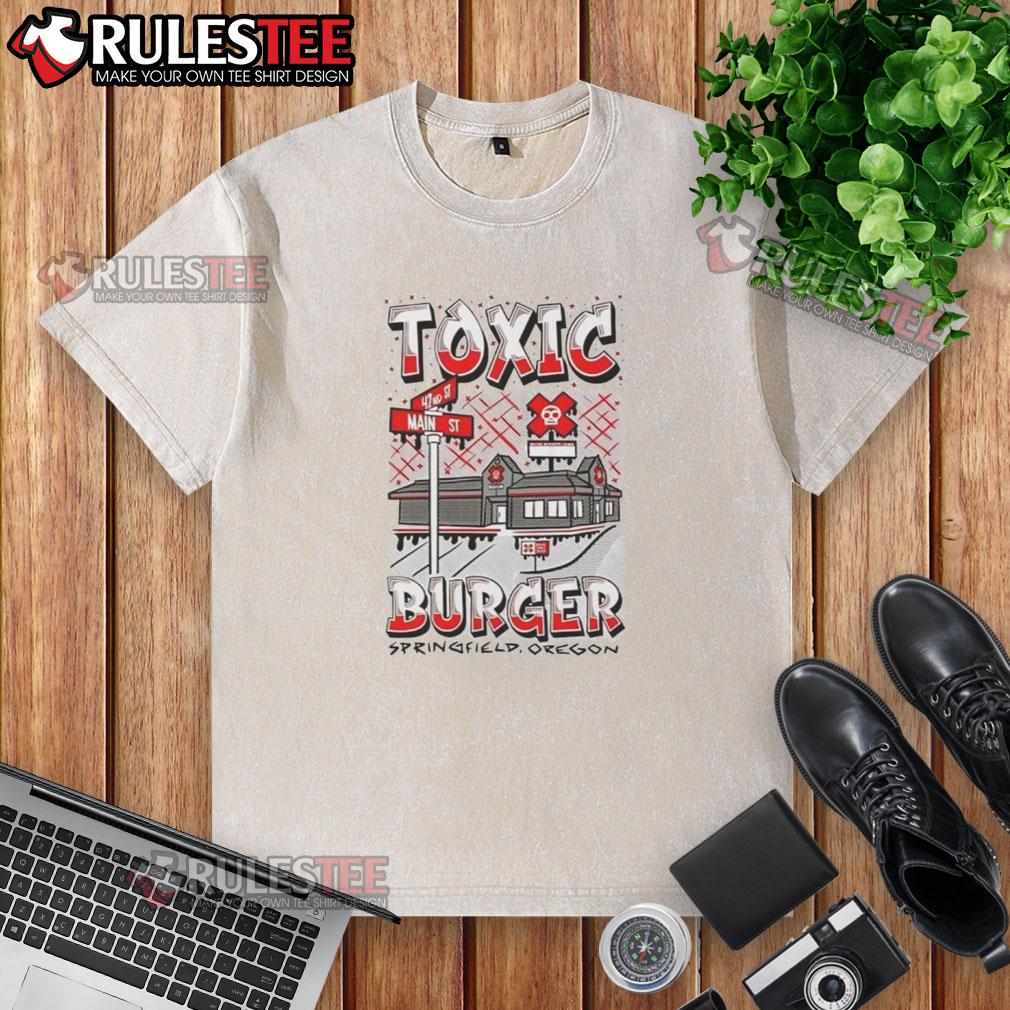 Nice Toxic Burger Restaurant Springfield Oregon T-Shirt - Image 5