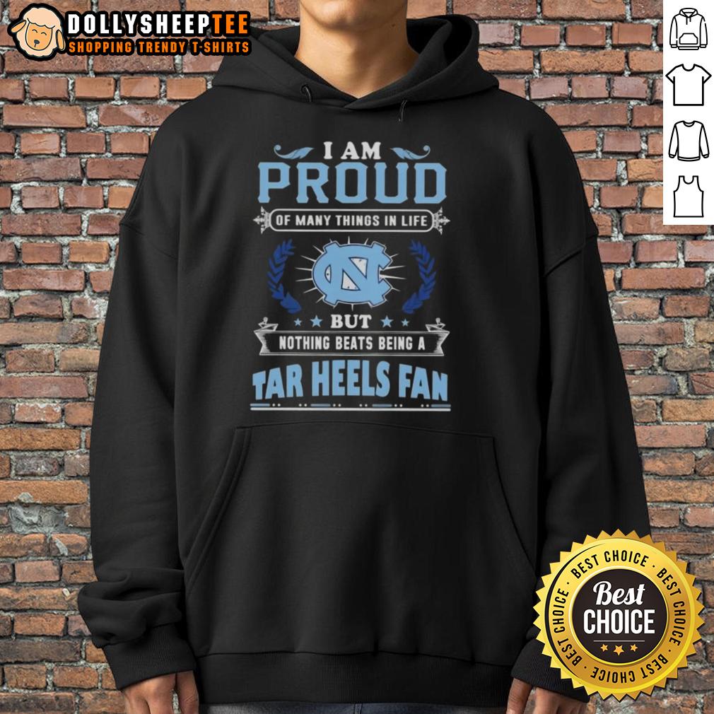 Official I Am Proud Of Many Things In Life But Nothing Beats Being A North Carolina Tar Heels Fan T-Shirt - Image 2
