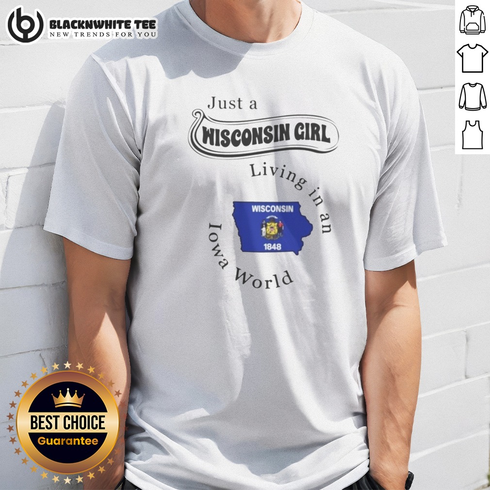 Hot Just A Wisconsin Girl Living In An Iowa World Shirt