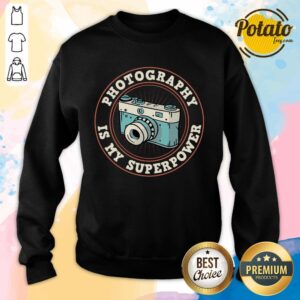 Alternative view of Photography Is My Superpower Shirt