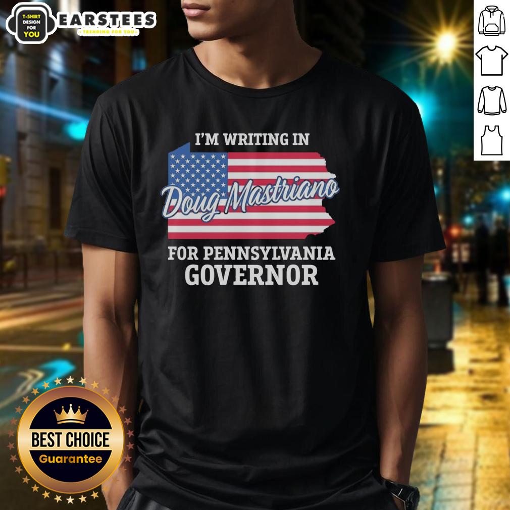 Good I'm Writing In Doug Mastriano For Pennsylvania Governor Usa Flag T-Shirt