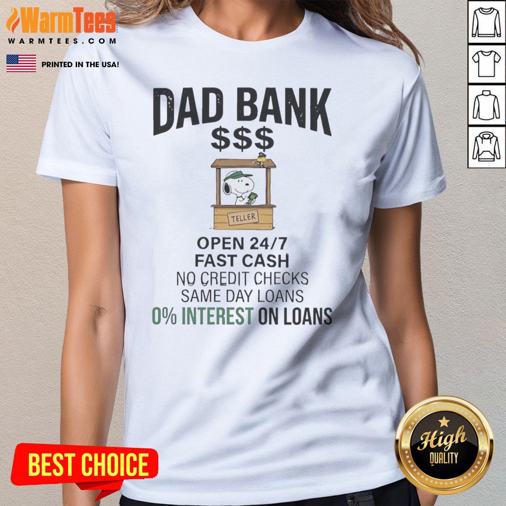 Hot Snoopy Dad Bank Open 24 7 Fast Cash No Credit Checks Same Day Loans 0 Interest One Loans Shirt - Image 3