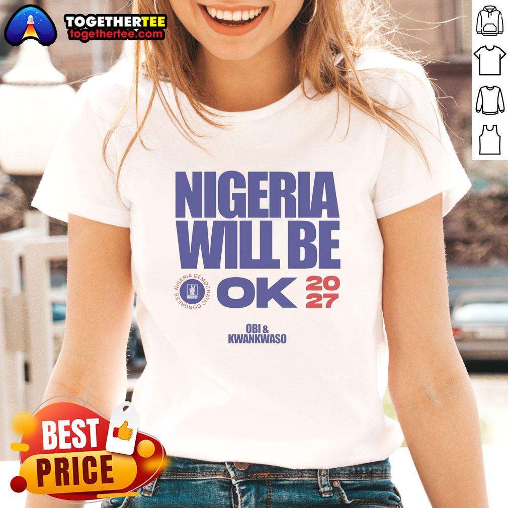 Official Nigeria Democratic Congress Nigeria Will Be Ok 2027 T-Shirt - Image 3