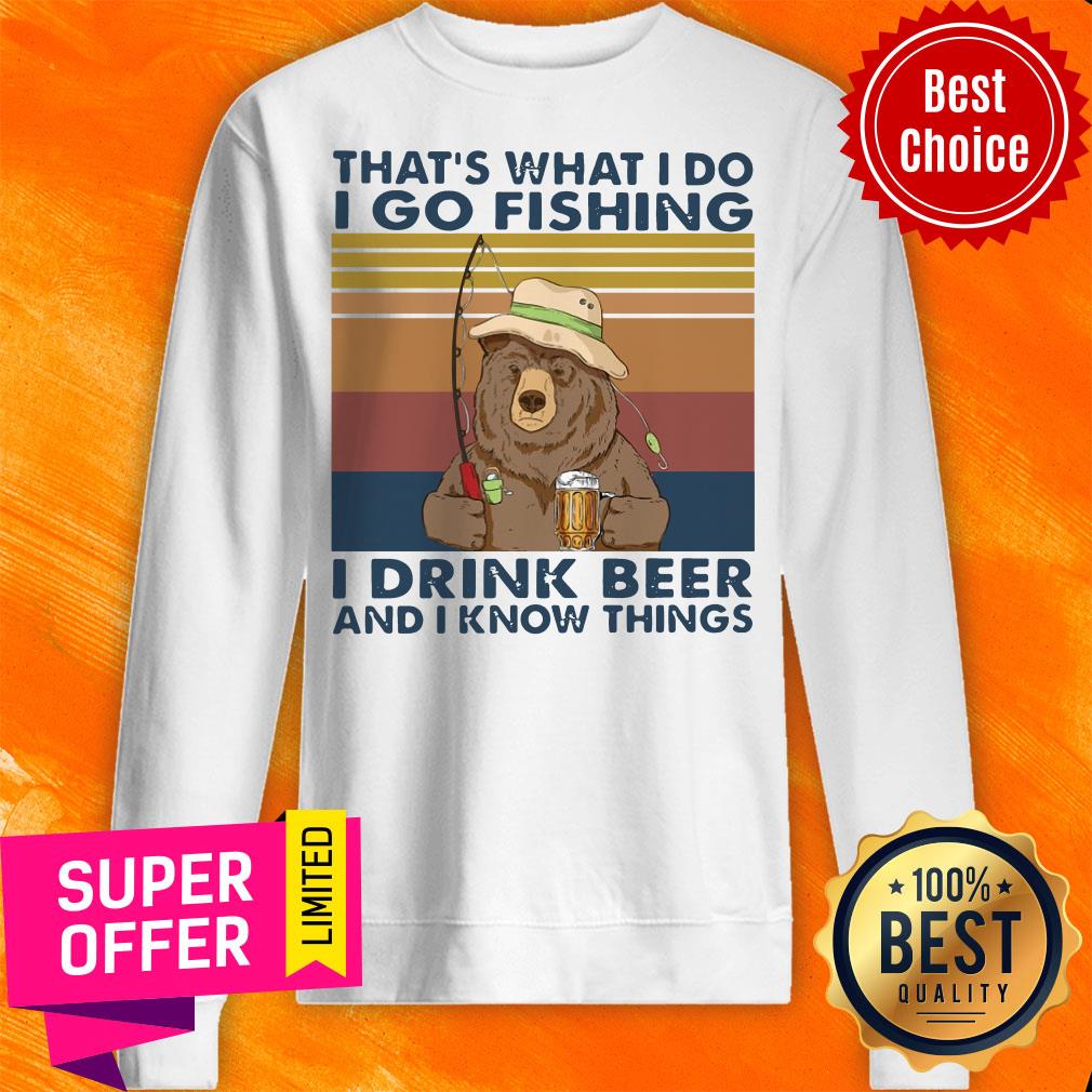 Bear That'S What I Do I Go Fishing I Drink Beer And I Know Things Vintage Shirt - Image 5