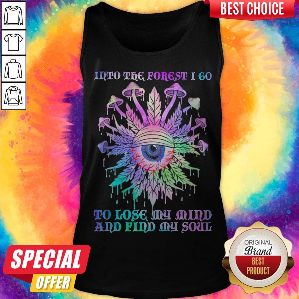 Mushroom Into The Forest I Go To Lose My Mind And Find My Soul Shirt - Image 4