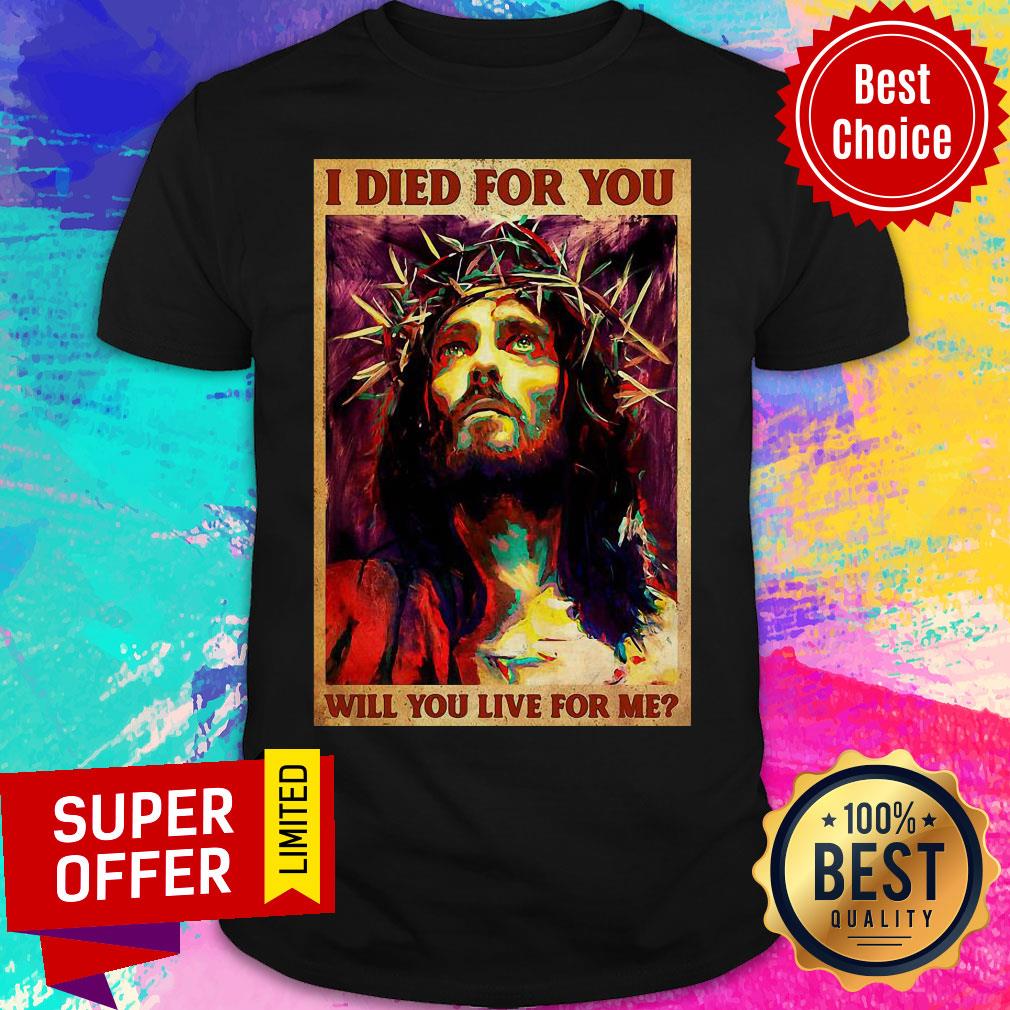 Nice Jesus I Died For You Will You Like For Me Vertical Poster Shirt
