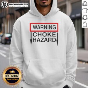 Alternative view of Nice Warning Choke Hazard T-Shirt