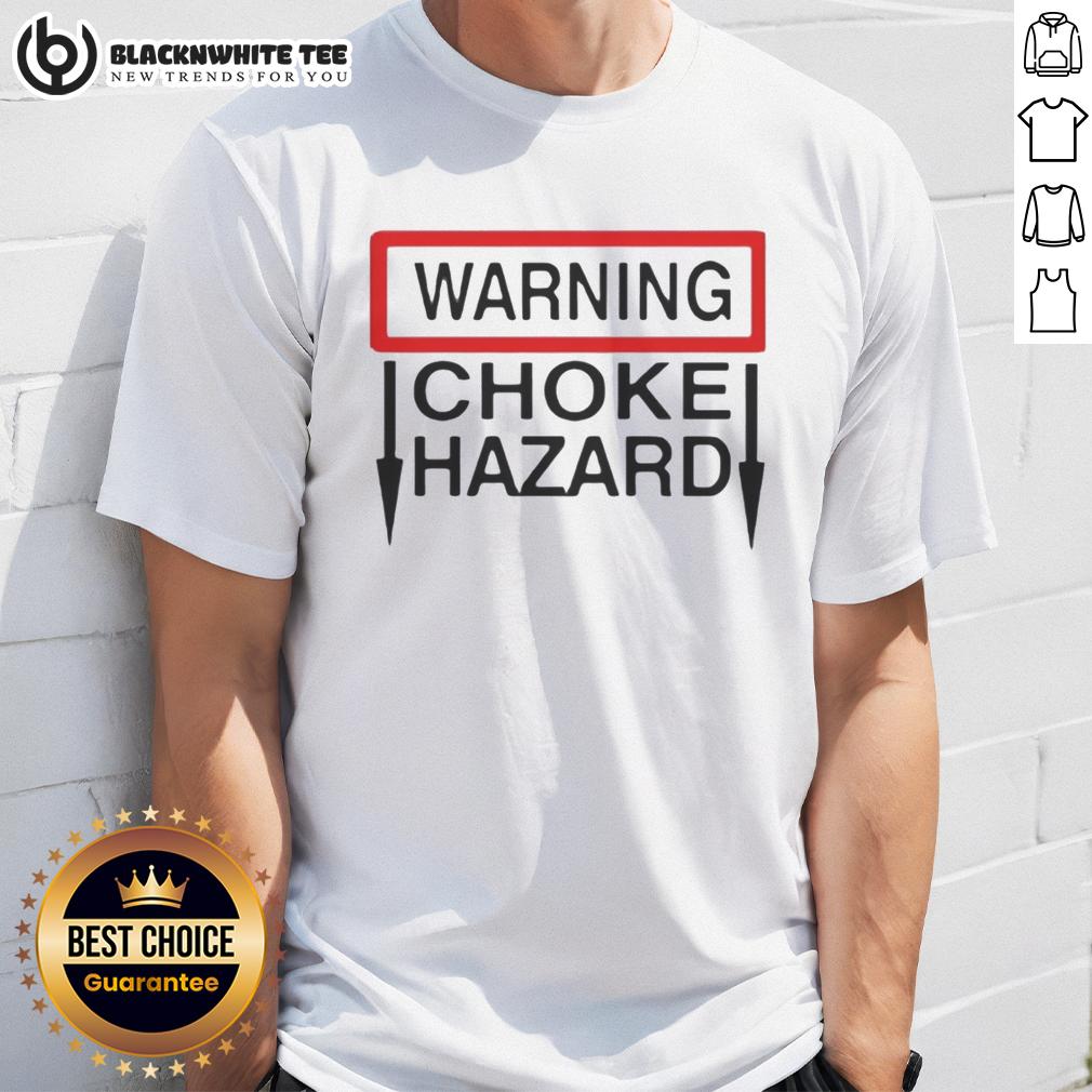 Nice Warning Choke Hazard T-Shirt