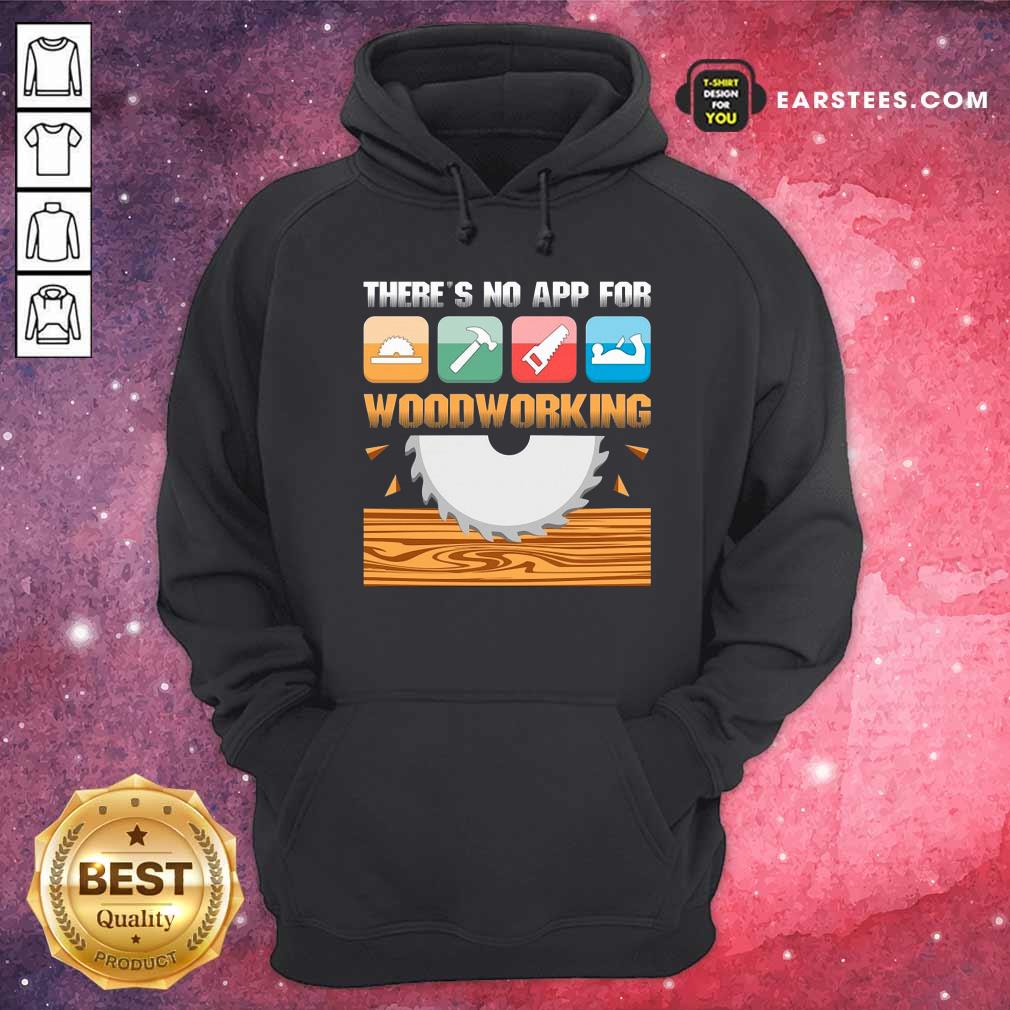 Original There’s No App For Woodworking Shirt - Image 2