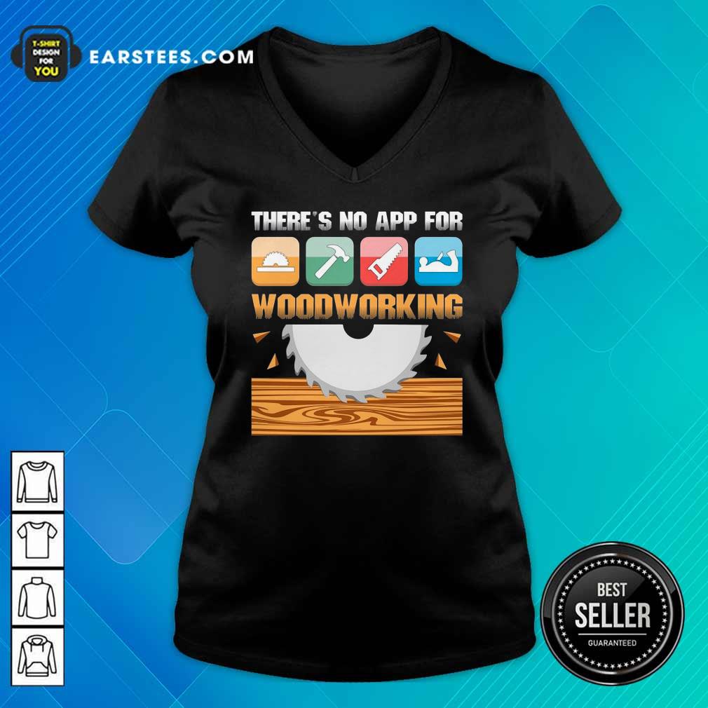 Original There’s No App For Woodworking Shirt - Image 3