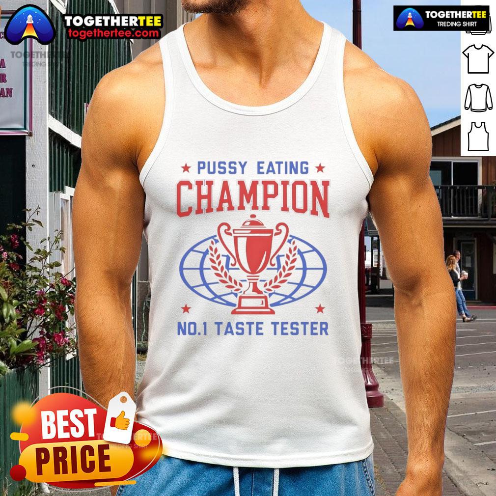 Top Pussy Eating Champion No1 Taste Tester Trophy T-Shirt - Image 4