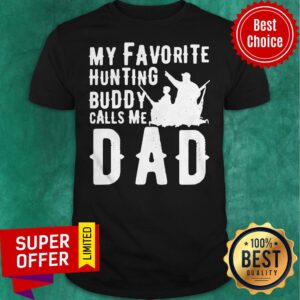 Top My Favorite Hunting Buddy Calls Me Dad Shirt