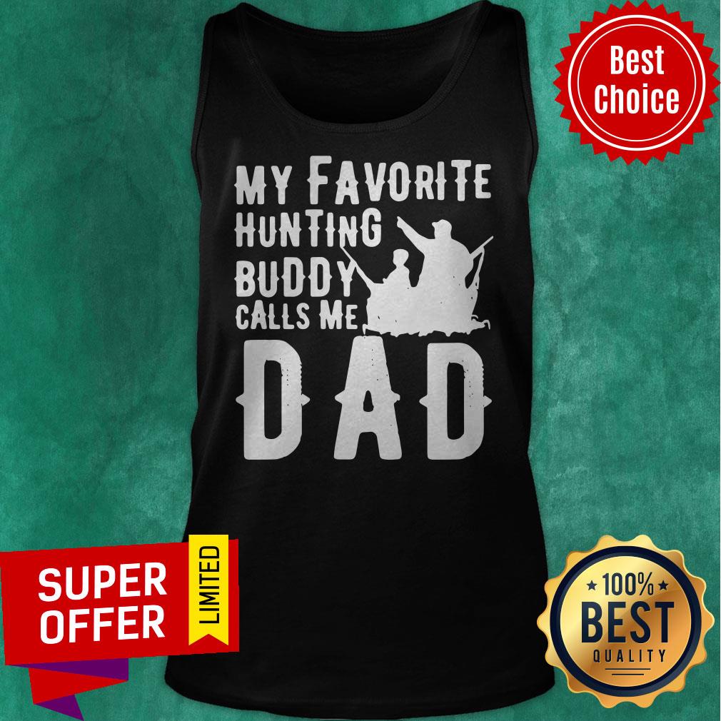 Top My Favorite Hunting Buddy Calls Me Dad Shirt - Image 5