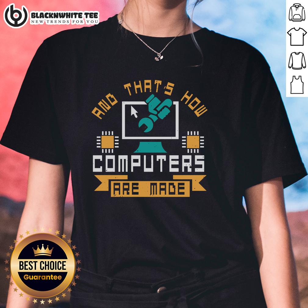 Good And That's How Computers Are Made T-Shirt - Image 3