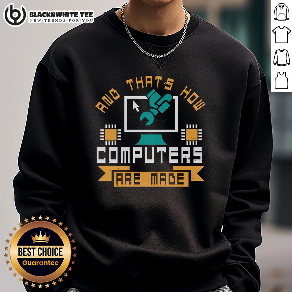 Good And That's How Computers Are Made T-Shirt - Image 5