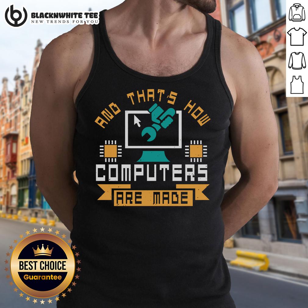 Good And That's How Computers Are Made T-Shirt - Image 4