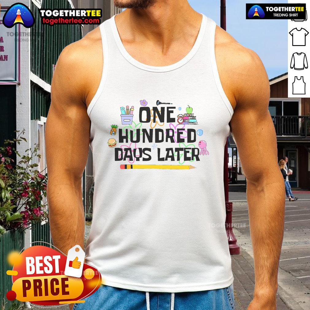 Nice One Hundred Days Later Funny 100th Day Of School T-Shirt - Image 4