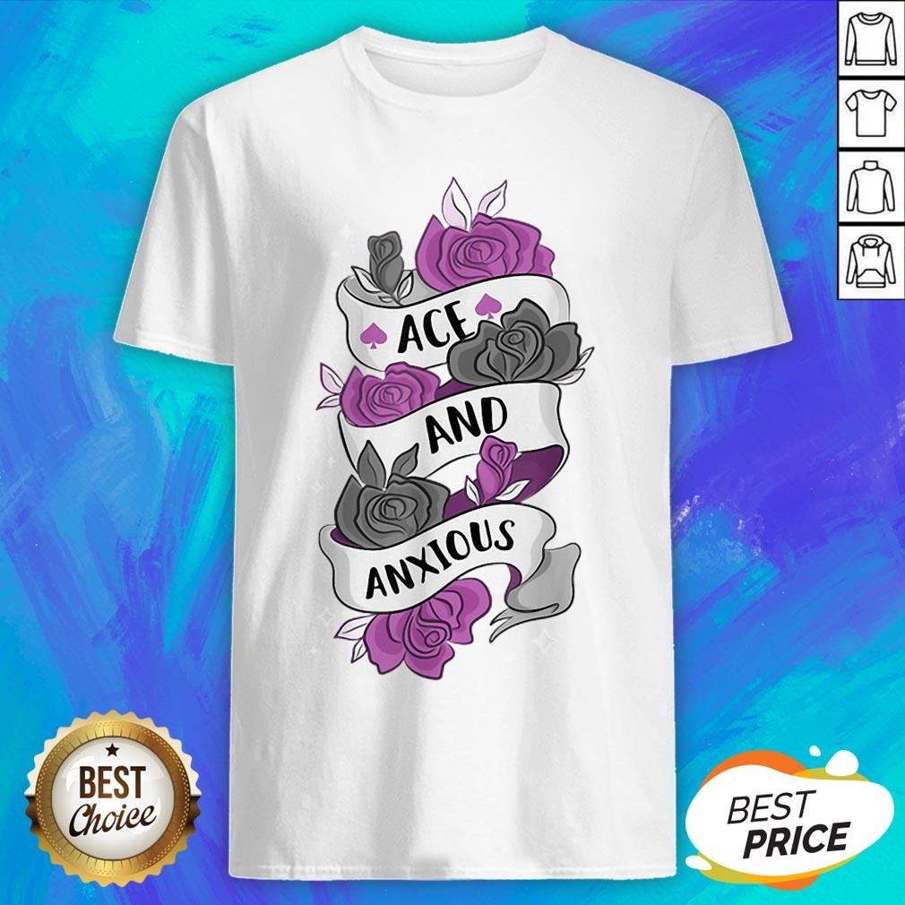 Good Ace And Anxious LGBT Pride Roses Asexual Shirt