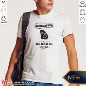 Original Just A Michigan Girl In A Georgia World Shirt