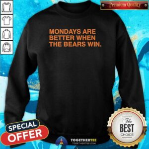 Alternative view of Funny Mondays Are Better When The Bears Win T-Shirt