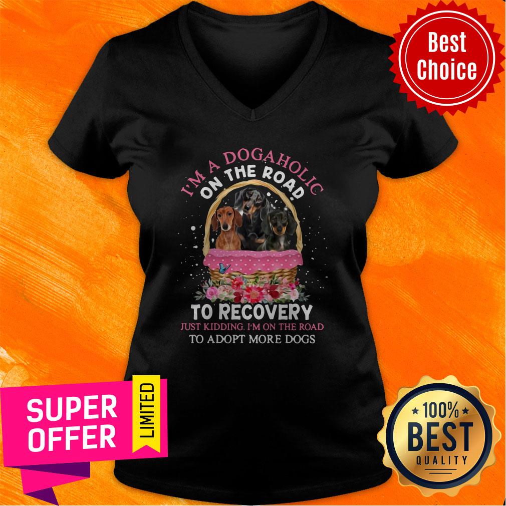 Dachshund Lovers Dogaholic Road To Recovery Just Kidding I'm On The Road Adopt More Dogs Shirt - Image 2
