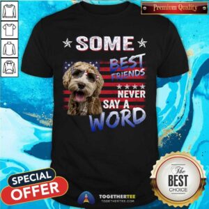 Labradoodle Some Best Friends Never Say A Word Shirt