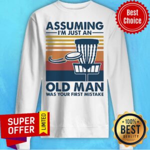 Alternative view of Vintage Retro Assuming I’m Just An Old Man Was Your First Mistake Shirt