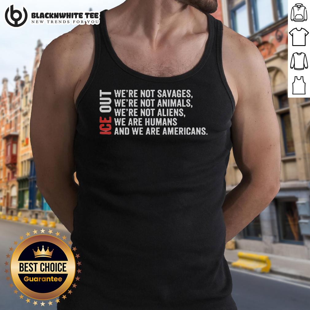 Nice Ice Out We're Not Savages We're Not Animals We’re Not Aliens T-Shirt - Image 4