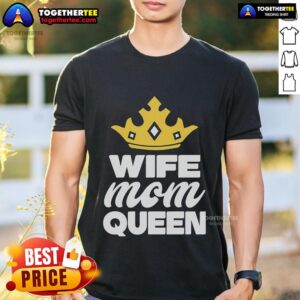 Pretty Crown Mother's Day Wife Mom Queen T-Shirt