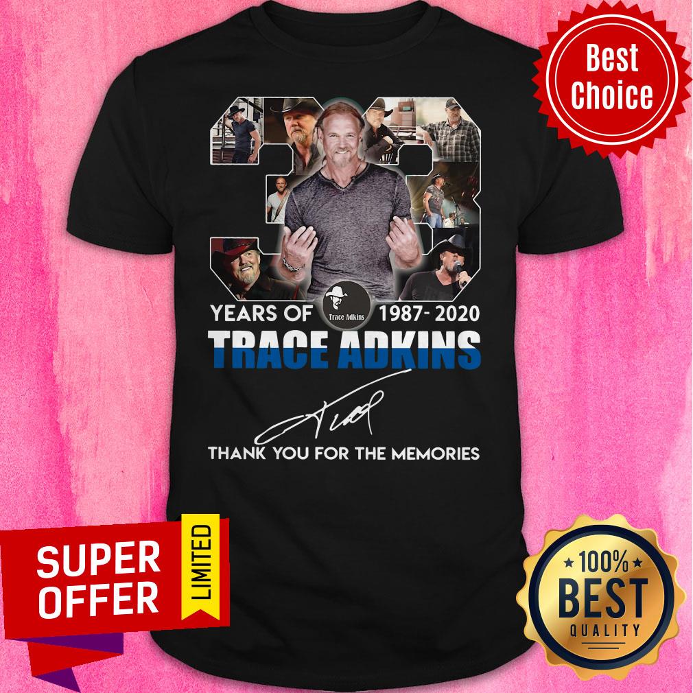 Nice 33 Years Of 1987 2020 Trace Adkins Thank You For The Memories Shirt