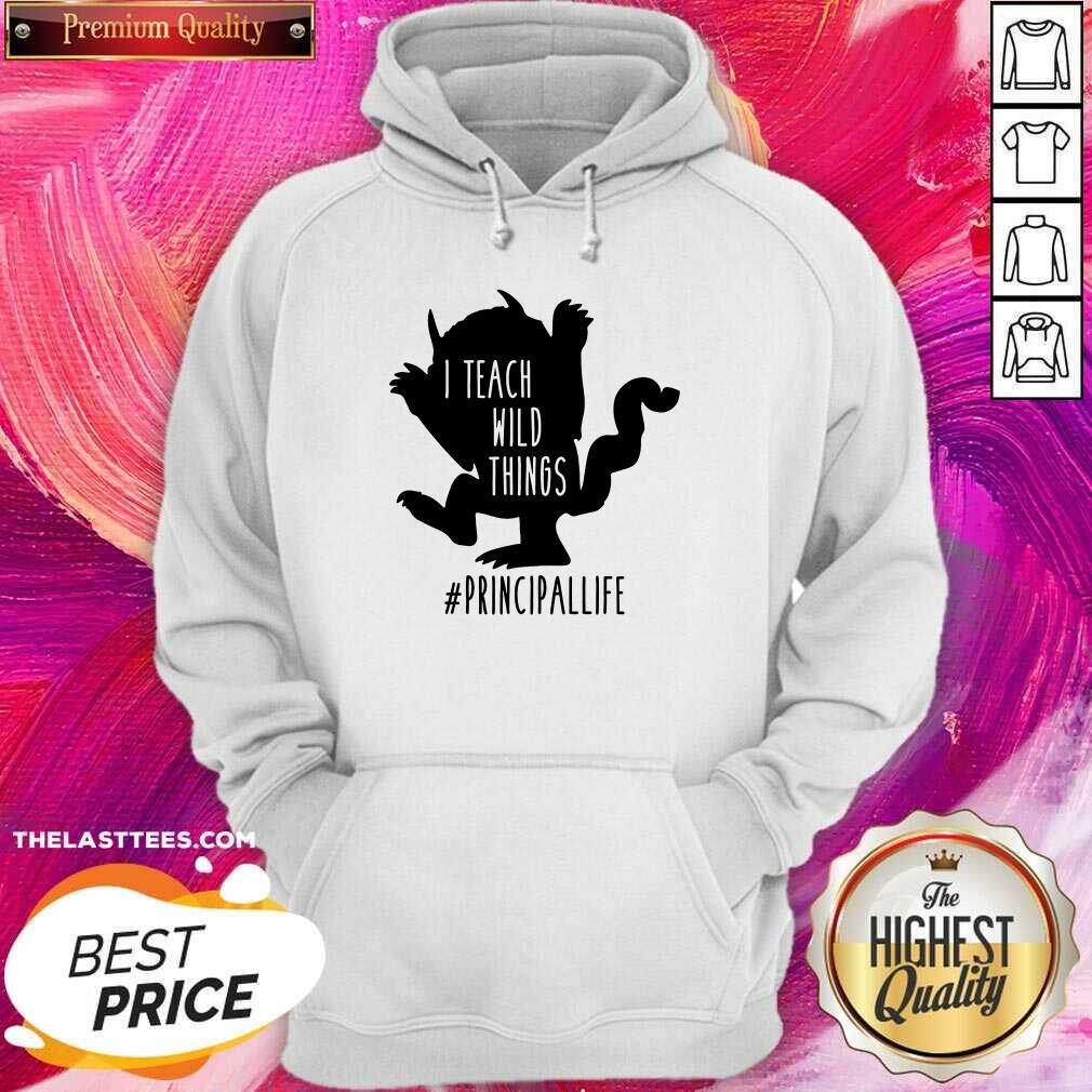 Good I Teach Wild Things Principallife Shirt - Image 5