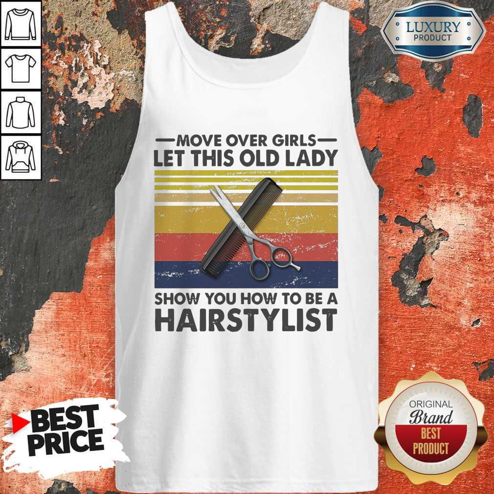 Move Over Girls Let This Old Lady Show You How To Be A Hairstylist Vintage Shirt - Image 5