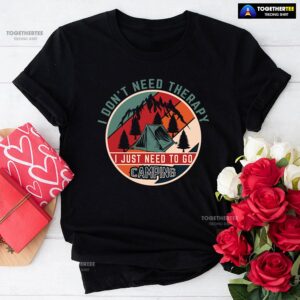 I Don’t Need Therapy I Just Need To Go Camping Vintage T-Shirt