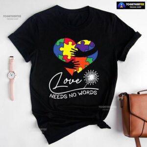 Love Needs No Words Hands Hugging Heart Autism Awareness T-Shirt