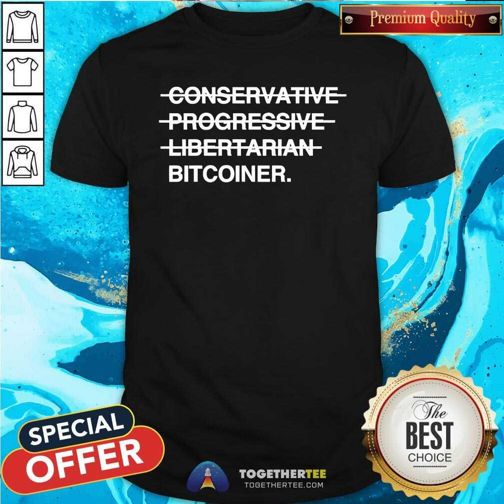 Pretty Okung Conservative Progressive Libertarian Bitcoiner T-Shirt