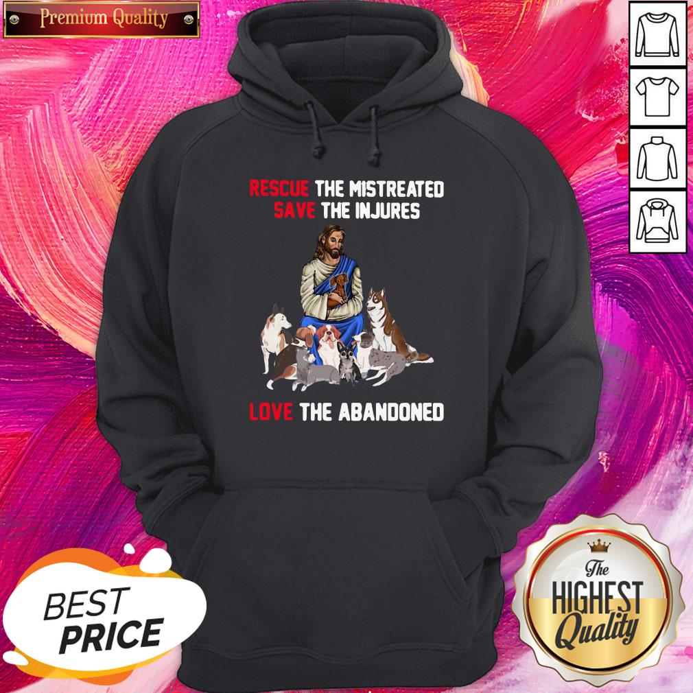 Jesus Love Dogs Rescue The Mistreated Save The Injured Love The Abandoned Shirt - Image 5