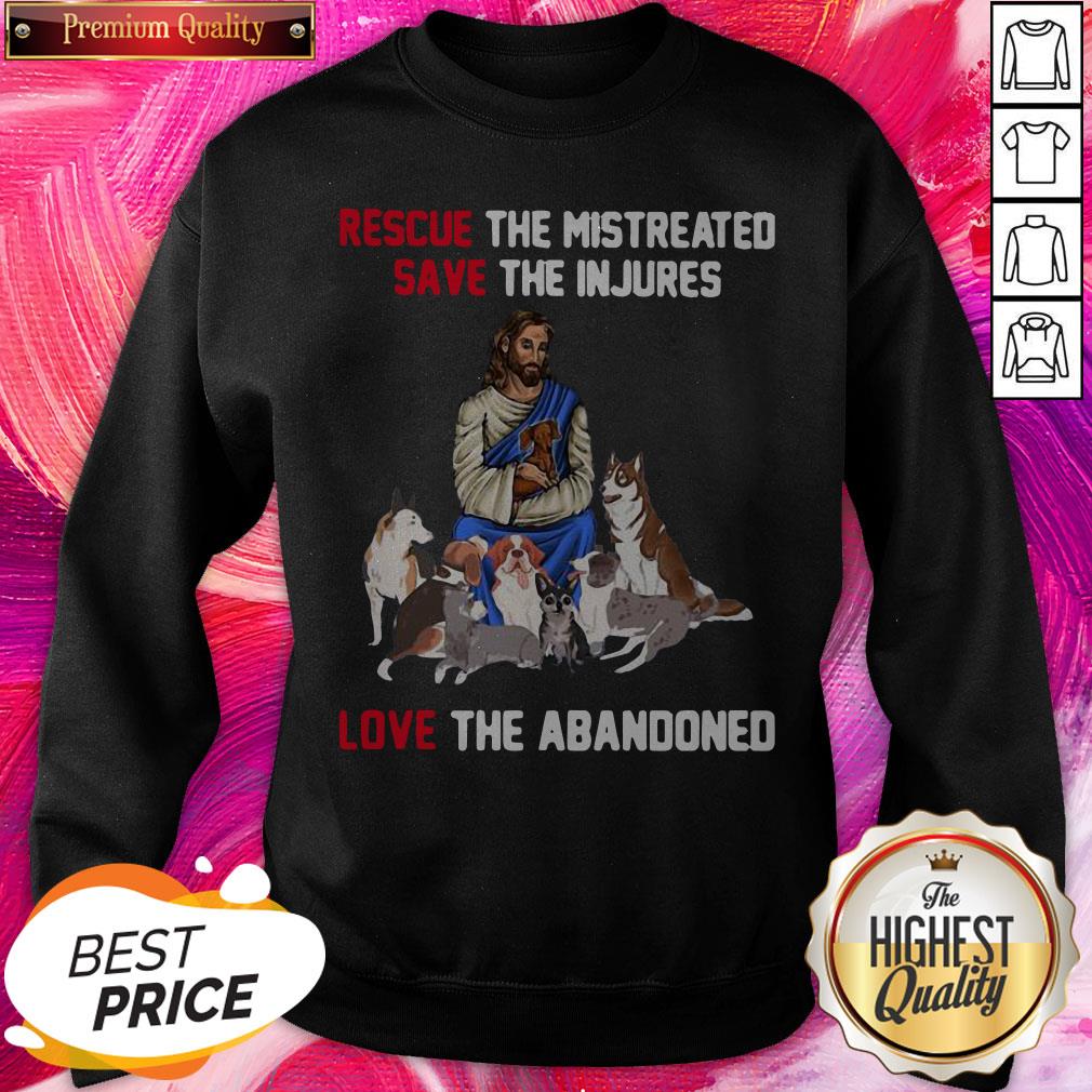 Jesus Love Dogs Rescue The Mistreated Save The Injured Love The Abandoned Shirt - Image 4