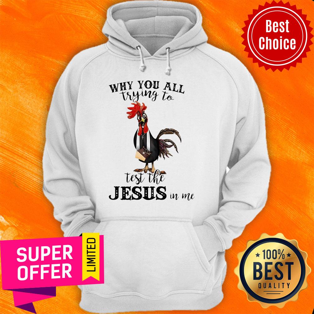 Official Chicken Why You All Trying To Test The Jesus In Me Shirt - Image 3