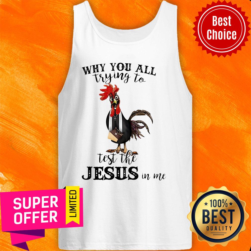 Official Chicken Why You All Trying To Test The Jesus In Me Shirt - Image 5