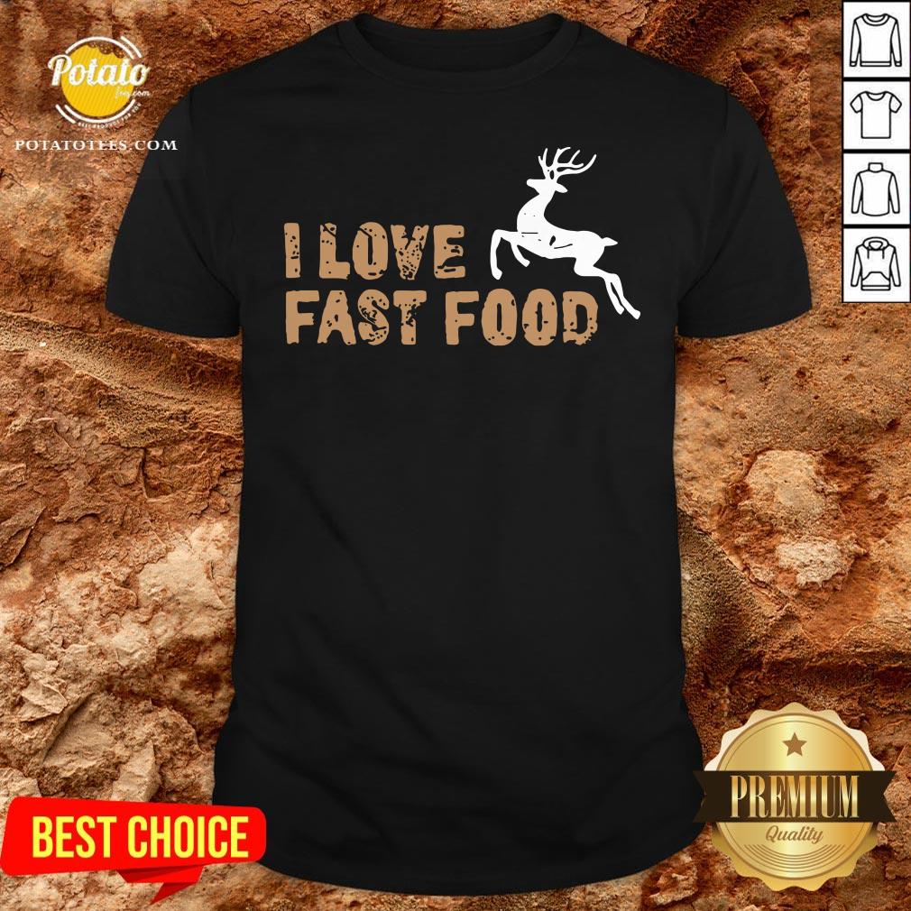 Funny I Love Fast Food Hunting Shirt