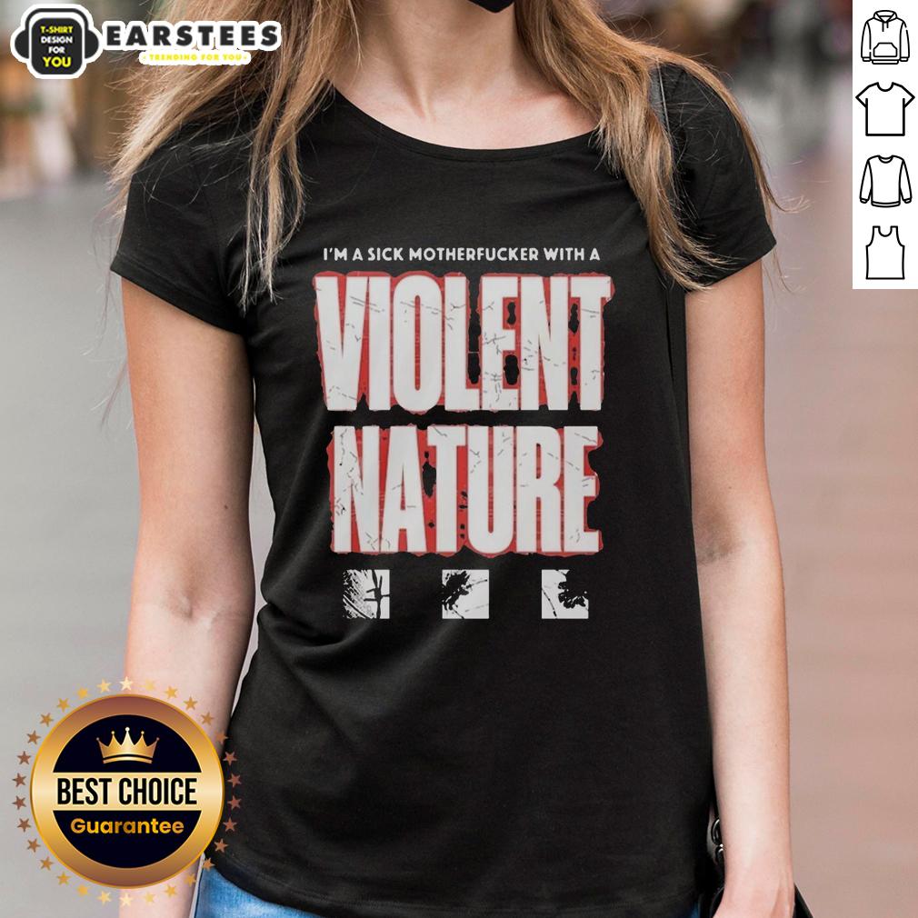 Good I'm A Sick Motherfucker With A Violent Nature T-Shirt - Image 3