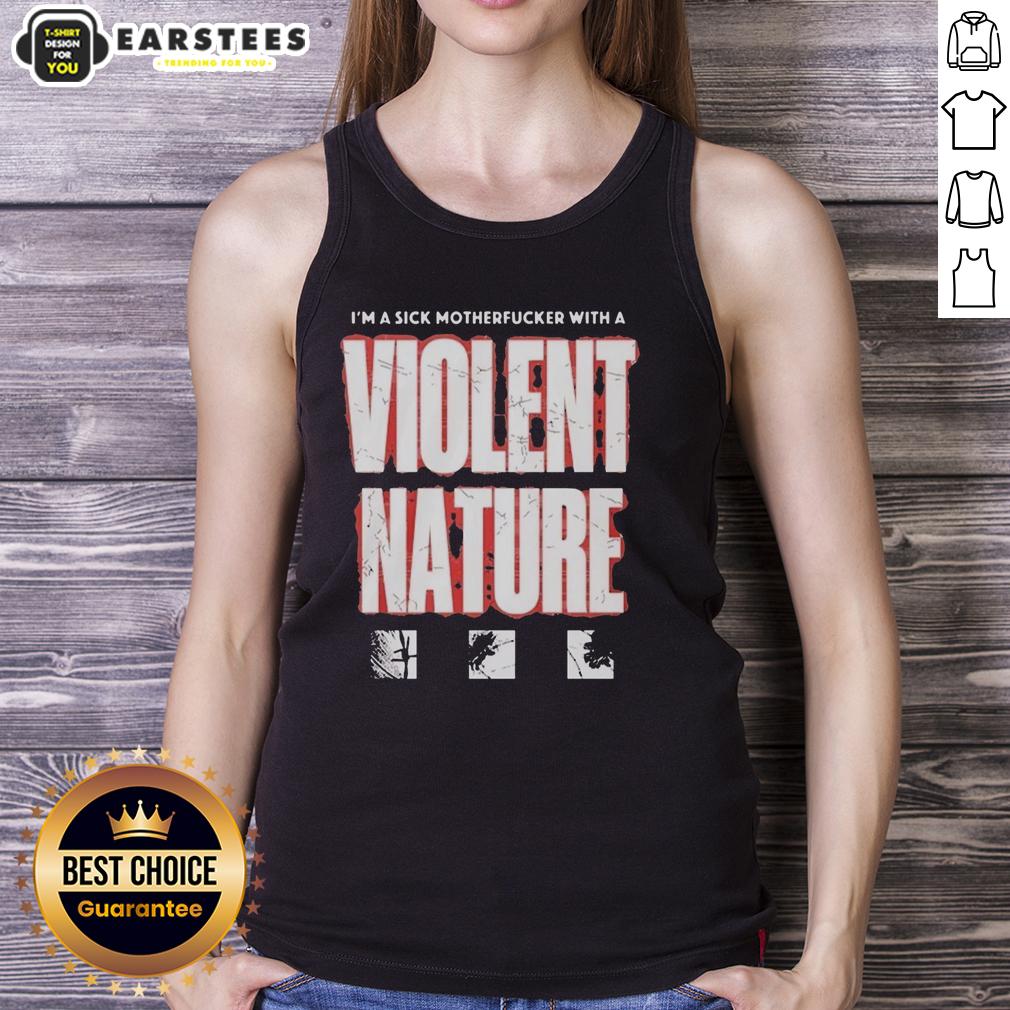 Good I'm A Sick Motherfucker With A Violent Nature T-Shirt - Image 4