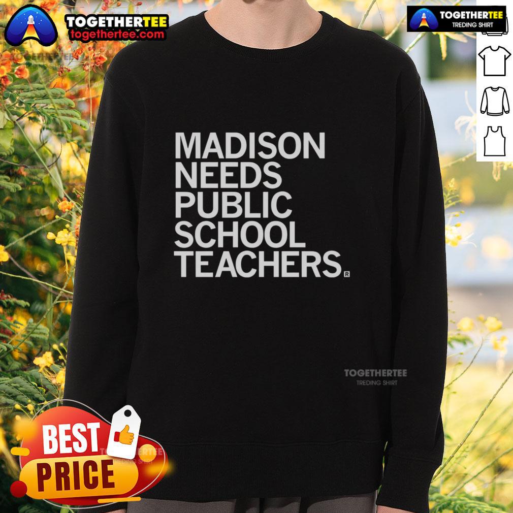Good Madison Needs Public School Teachers T-Shirt - Image 5