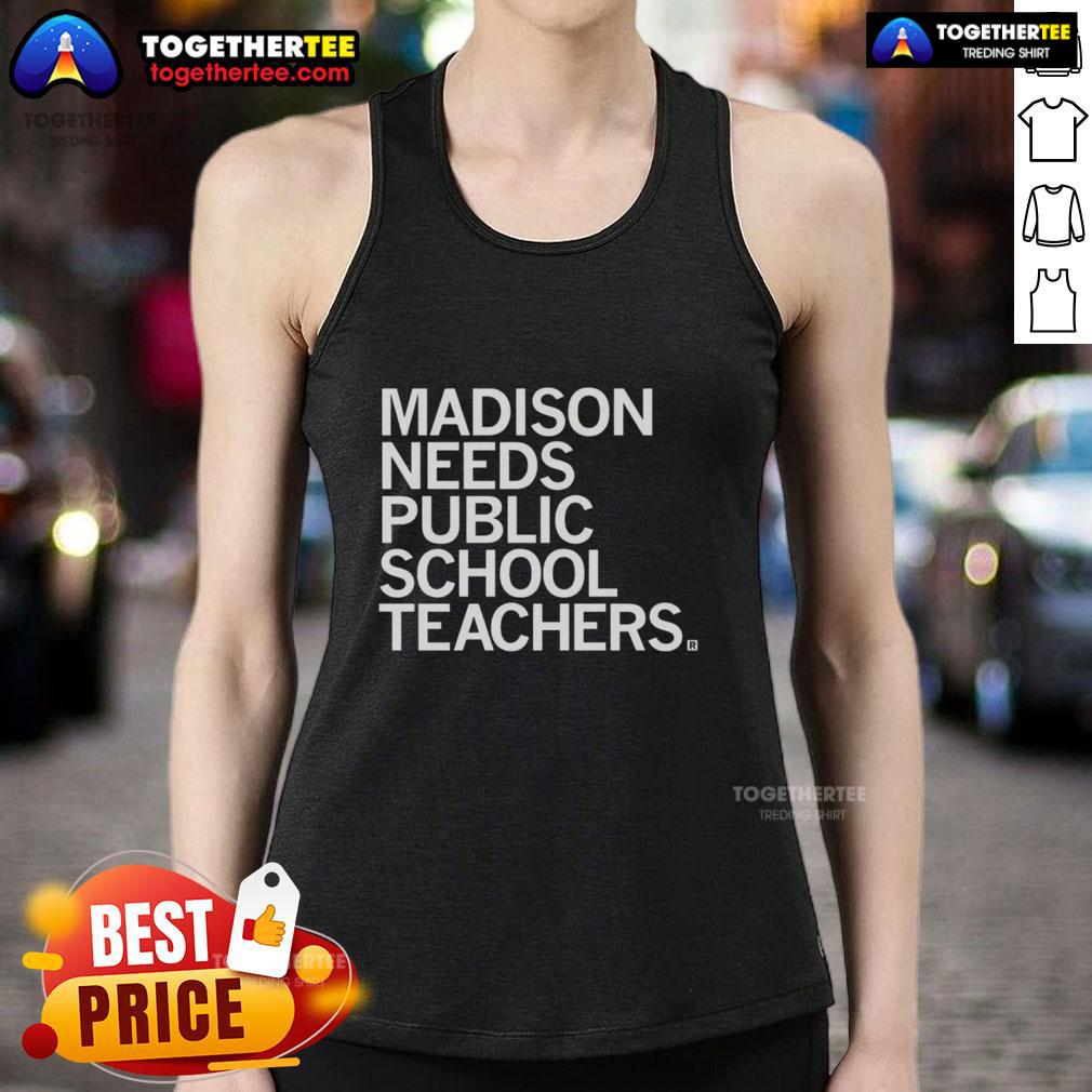Good Madison Needs Public School Teachers T-Shirt - Image 4