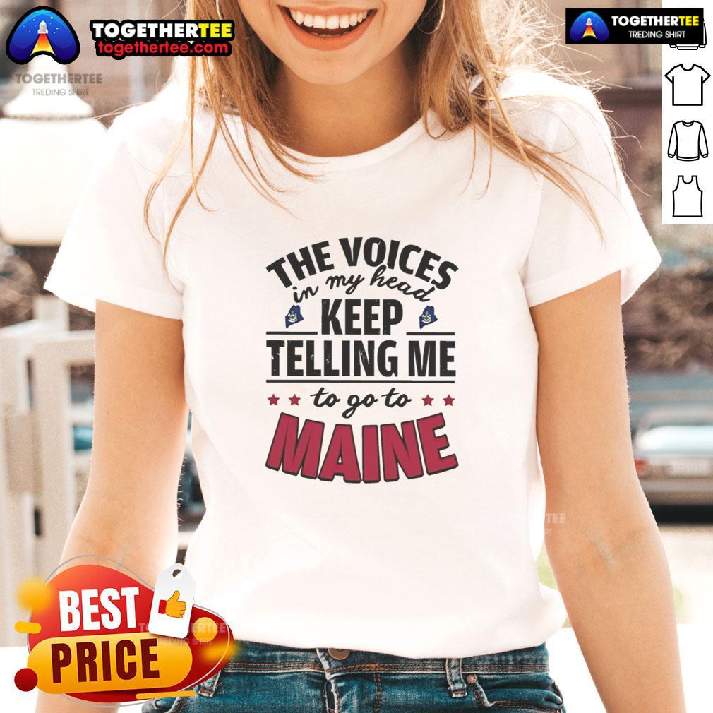 Hot The Voices In My Head Keep Telling Me To Go To Maine T-Shirt - Image 3