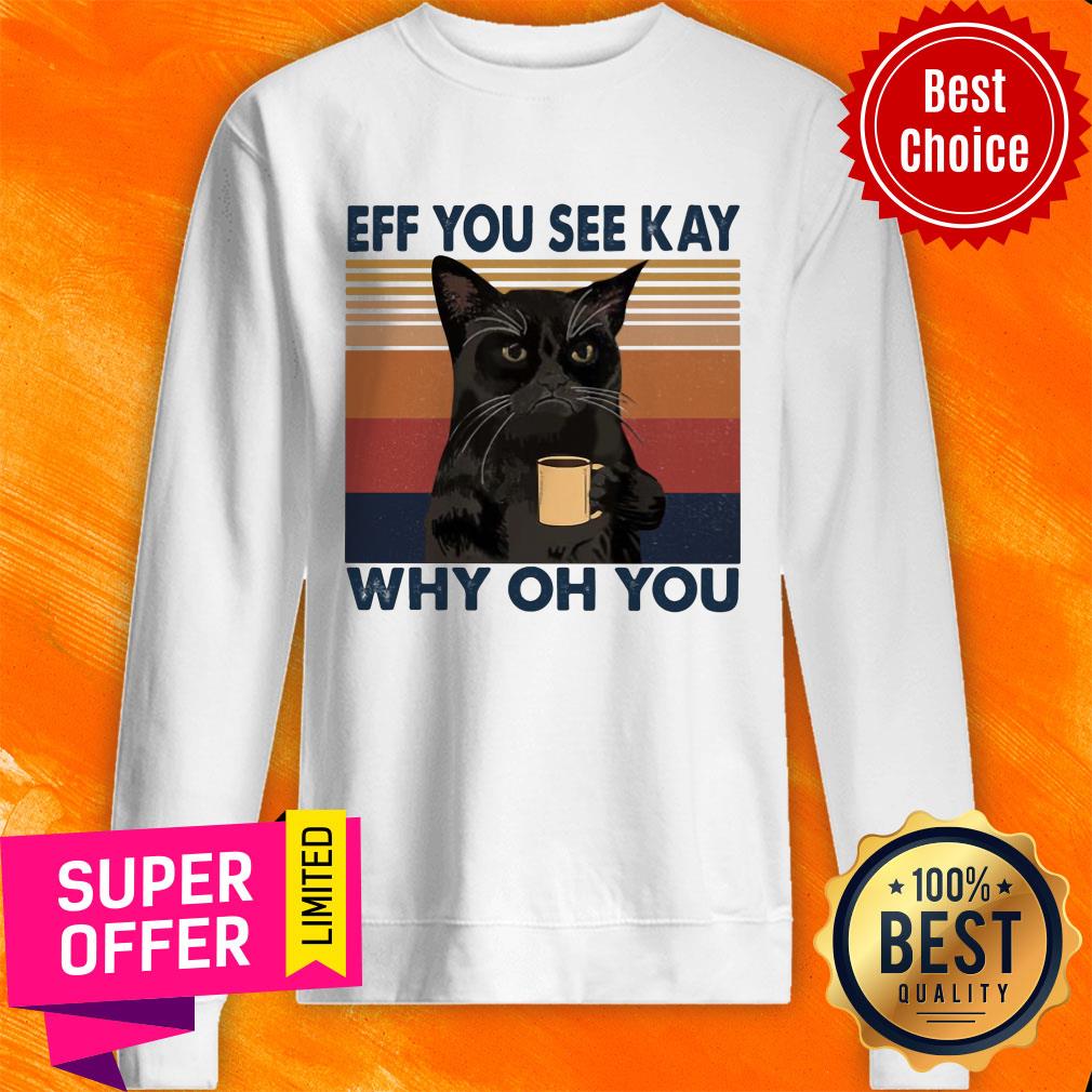 Black Cat Angry Eff You See Kay Why Oh You Coffee Vintage Shirt - Image 4