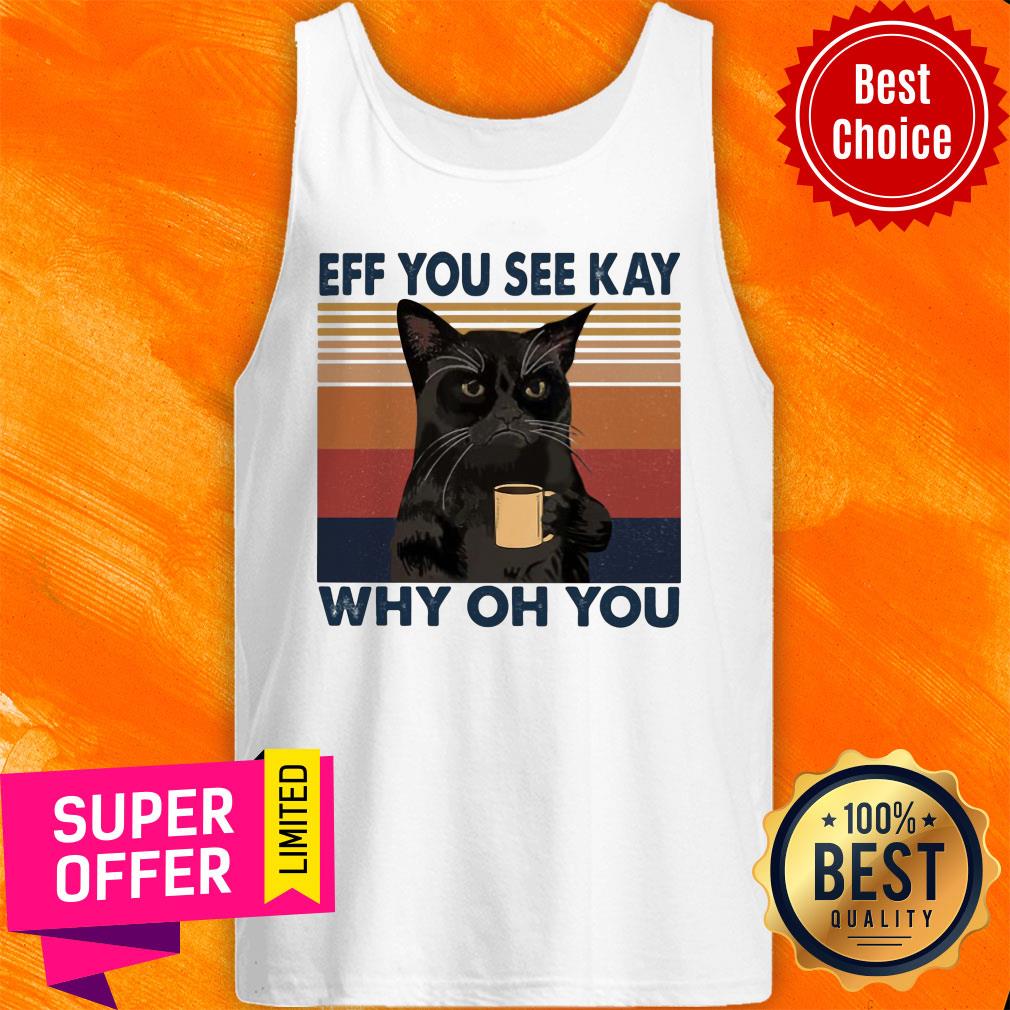 Black Cat Angry Eff You See Kay Why Oh You Coffee Vintage Shirt - Image 3